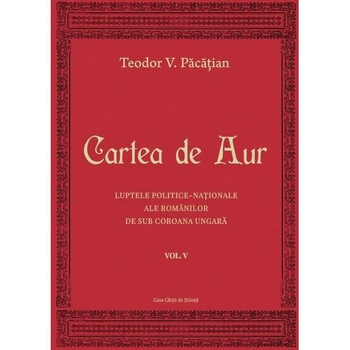 Cartea de aur vol.5 - Teodor V. Pacatian Cartea de aur vol.5 - Teodor V. Pacatian