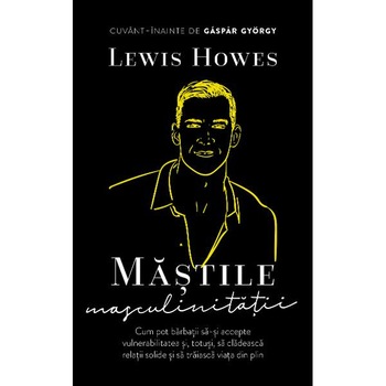 Mastile masculinitatii - Lewis Howes Mastile masculinitatii - Lewis Howes