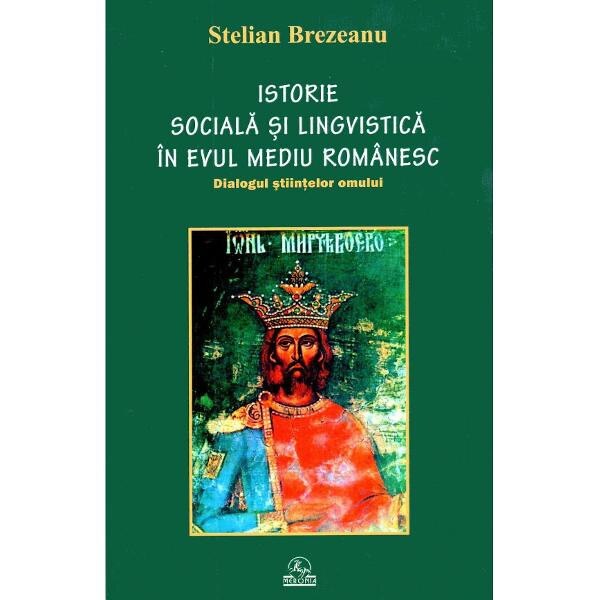 Istorie sociala si lingvistica in Evul Mediu romanesc - Stelian Brezeanu