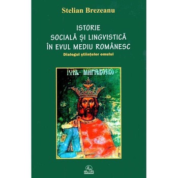 Istorie sociala si lingvistica in Evul Mediu romanesc - Stelian Brezeanu Istorie sociala si lingvistica in Evul Mediu romanesc - Stelian Brezeanu