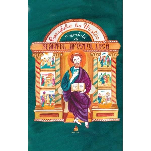 Evanghelia lui Hristos prezentata de Sfantul Apostol Luca