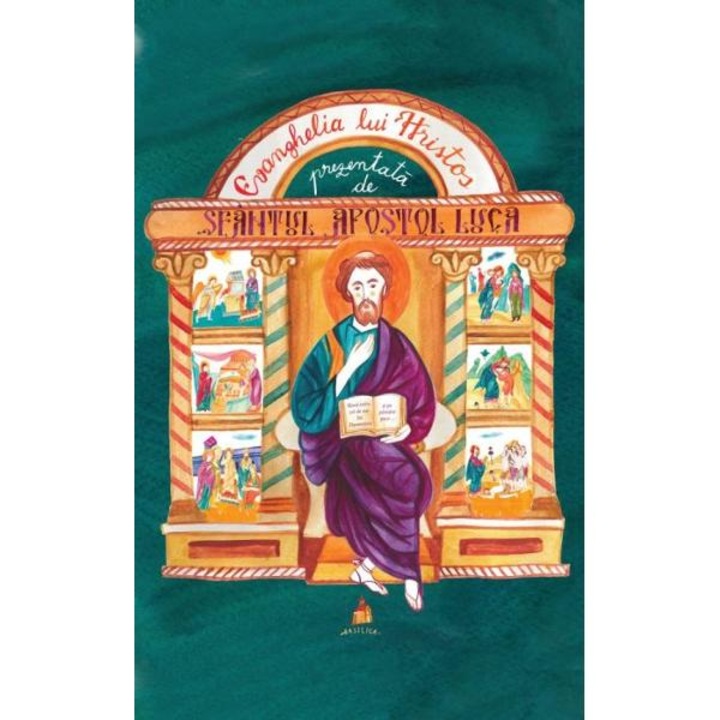 Evanghelia lui hristos prezentata de sfantul apostol luca