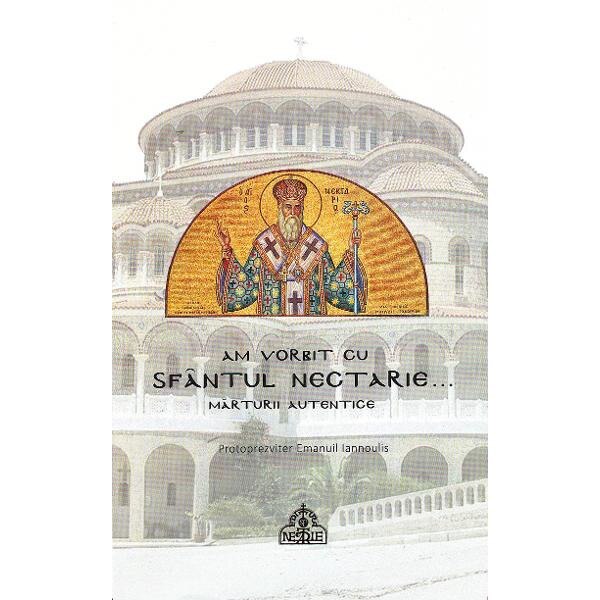 Am vorbit cu Sfantul Nectarie - Emanuil Iannoulis