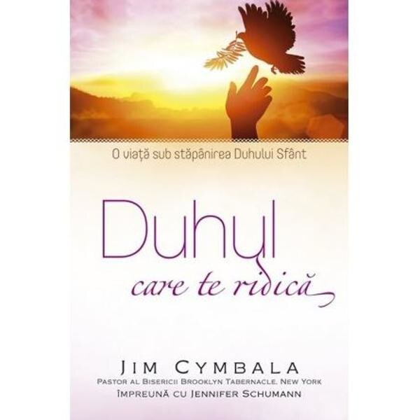 Duhul care te ridica - Jim Cymbala