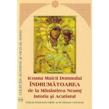 Icoana Maicii Domnului Indrumatoarea de la Manastirea Neamt. Istoria si acatistul Icoana Maicii Domnului Indrumatoarea de la Manastirea Neamt. Istoria si acatistul