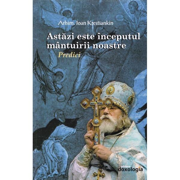 Astazi este inceputul mantuirii noastre - Ioan Krestiankin