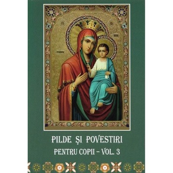 Pilde si povestiri pentru copii vol.3 Pilde si povestiri pentru copii vol.3