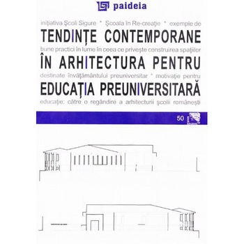 Tendinte contemporane in arhitectura pentru educatia preuniversitara - Augustin Ioan Tendinte contemporane in arhitectura pentru educatia preuniversitara - Augustin Ioan