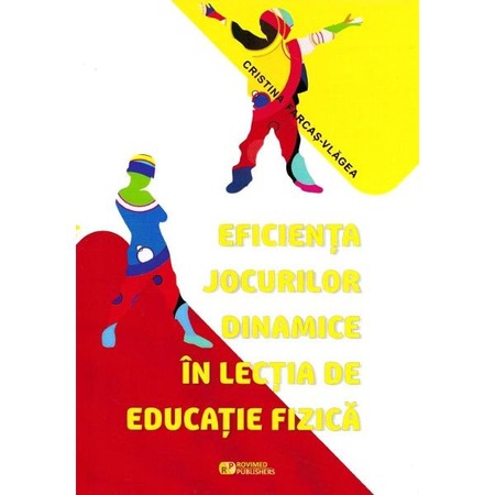 Eficienta Jocurilor Dinamice In Lectia De Educatie Fizica Cristina Farcas Vlagea Emag Ro