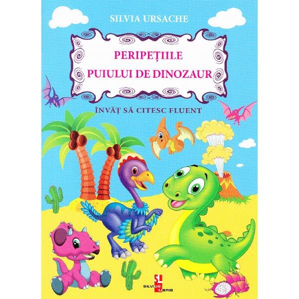 Peripetiile puiului de dinozaur - Silvia Ursache