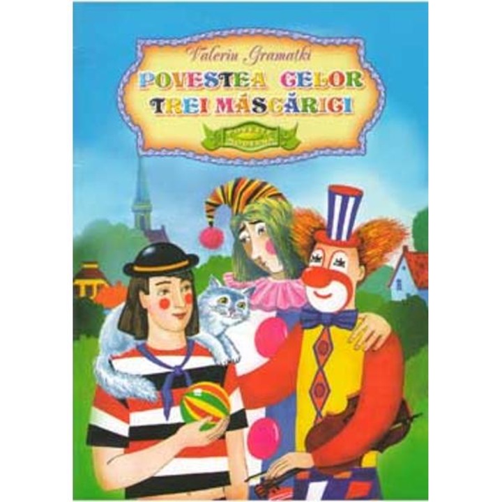 Povestea Celor Trei Mascarici - Valeriu Gramatki