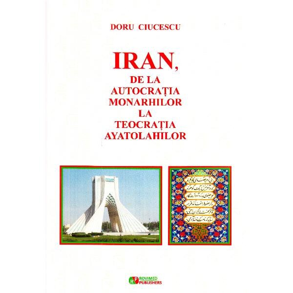 Iran, de la autocratia monarhilor la teocratia ayatolahilor - Doru Ciucescu