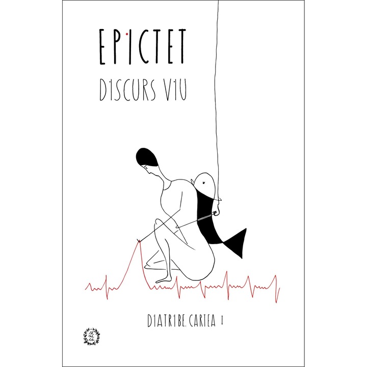 Discurs Viu: Diatribe - Cartea I - Epictet