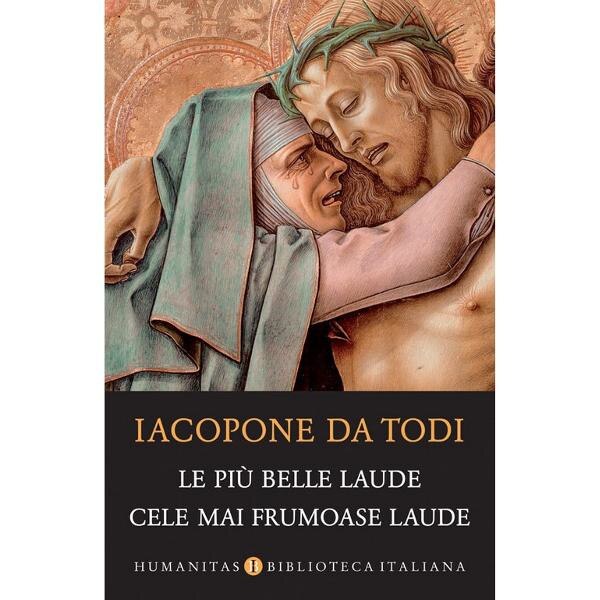 Le piu belle laude. Cele mai frumoase laude - Iacopone da Todi