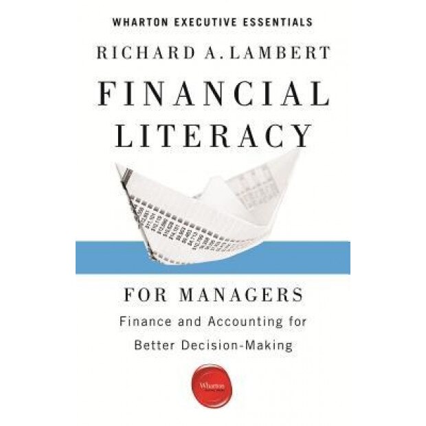 Financial Literacy for Managers: Finance and Accounting for Better Decision-Making, Richard A. Lambert (Author)
