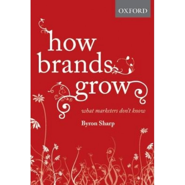 How Brands Grow: What Marketers Don't Know, Richard Ed. Sharp (Author)
