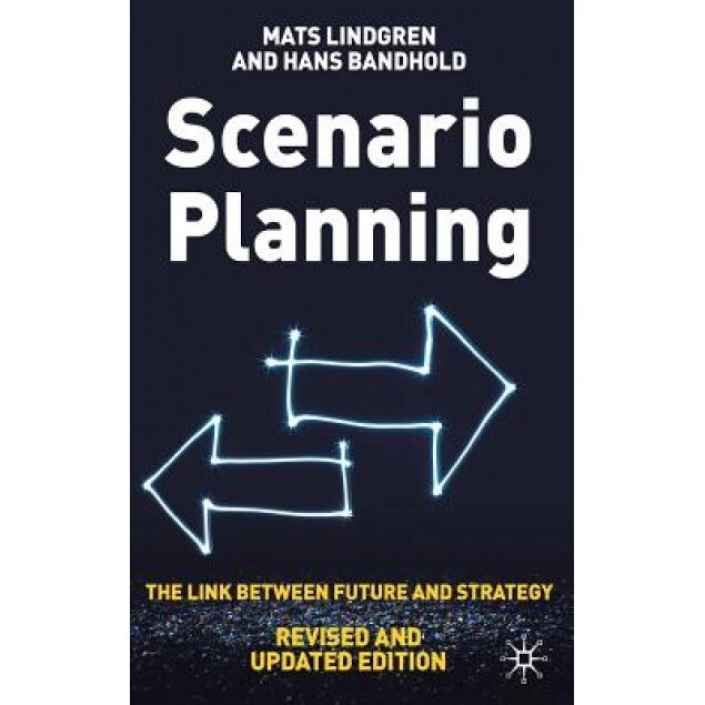 Scenario Planning: The Link Between Future and Strategy, Hans Bandhold, Mats Lindgren