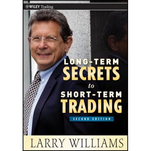 Long-Term Secrets to Short-Term Trading - Larry R. Williams (Author)