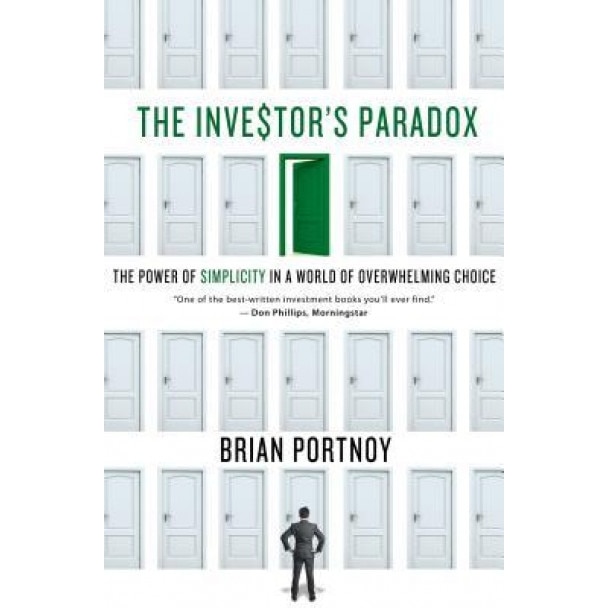 The Investor's Paradox: The Power of Simplicity in a World of Overwhelming Choice - Brian Portnoy (Author)