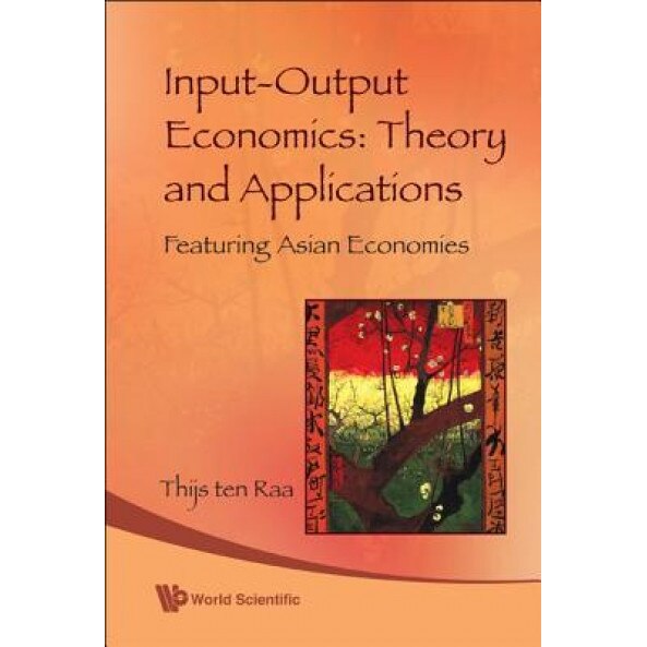 Input-Output Economics: Theory and Applications: Featuring Asian Economies - Thijs Ten Raa (Author)
