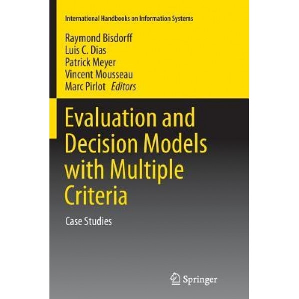 Evaluation and Decision Models with Multiple Criteria: Case Studies - Raymond Bisdorff (Editor)