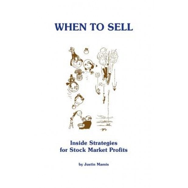 When to Sell: Inside Strategies for Stock Market Profits, Justin Mamis (Author)
