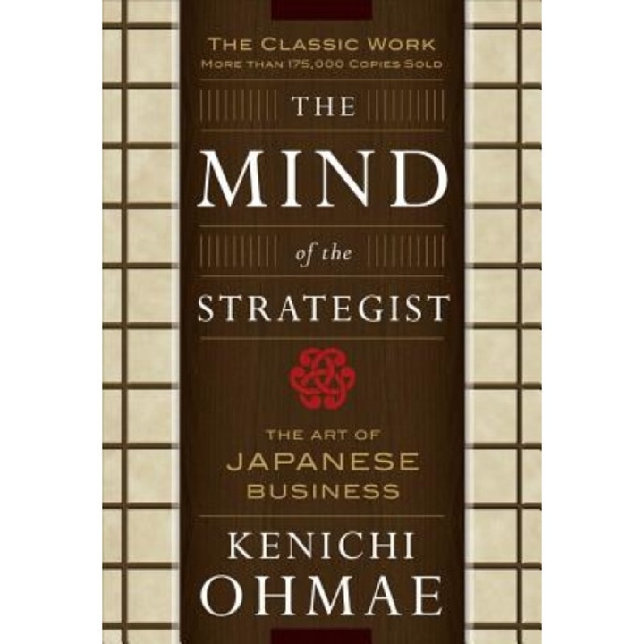 The Mind of the Strategist: The Art of Japanese Business - Kenichi Ohmae, Kenichi Omae, Ohmae Kenichi