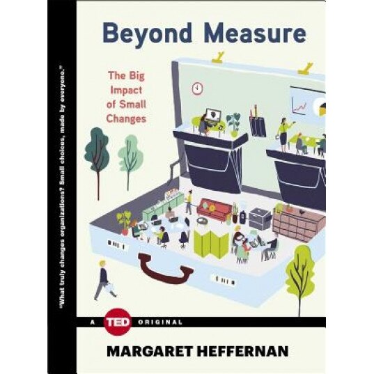 Beyond Measure: The Big Impact of Small Changes, Margaret Heffernan (Author)