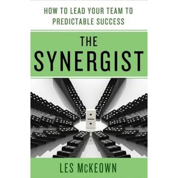 The Synergist: How to Lead Your Team to Predictable Success, Les McKeown (Author) The Synergist: How to Lead Your Team to Predictable Success, Les McKeown (Author)