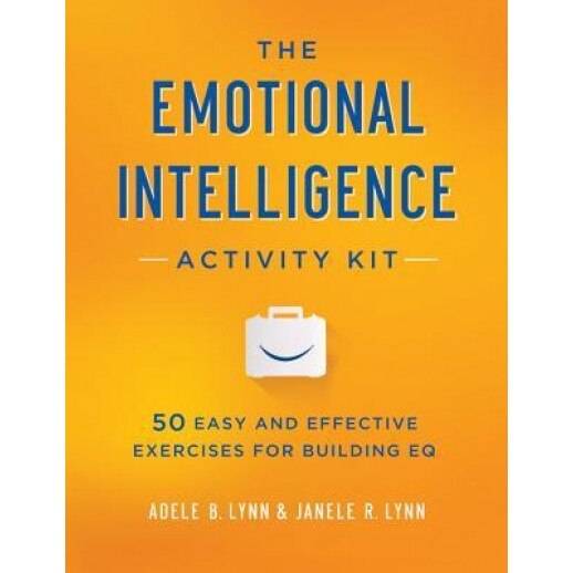 The Emotional Intelligence Activity Kit: 50 Easy and Effective Exercises for Building EQ - Adele B. Lynn (Author)