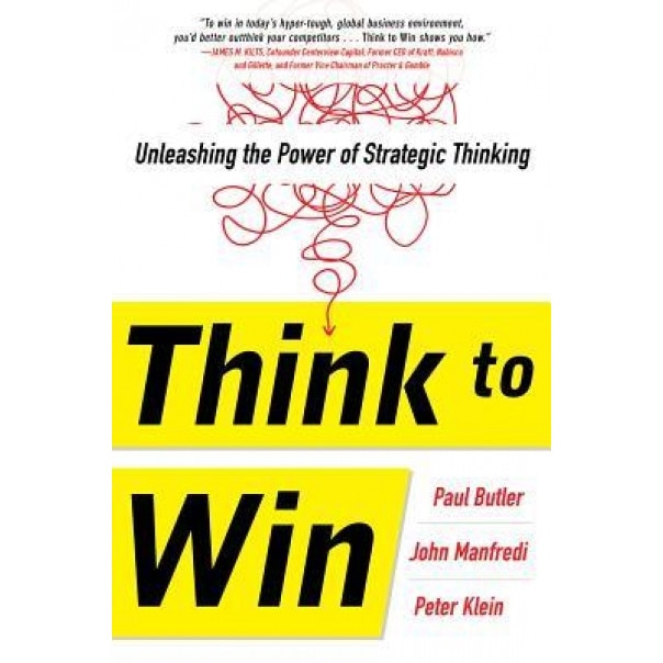 Think to Win: Unleashing the Power of Strategic Thinking - Paul Butler (Author)