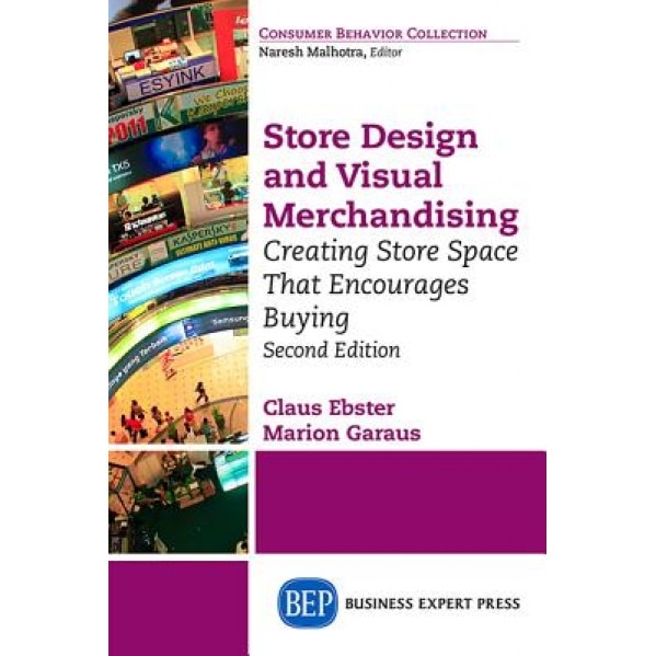 Store Design and Visual Merchandising, Second Edition: Store Design and Visual Merchandising, Second Edition, Claus Ebster (Author)