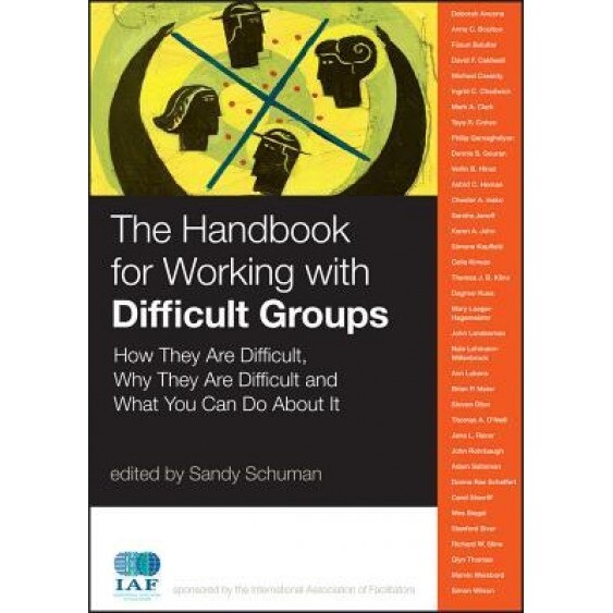 The Handbook for Working with Difficult Groups: How They Are Difficult, Why They Are Difficult and What You Can Do about It - Sandy Schuman (Editor)