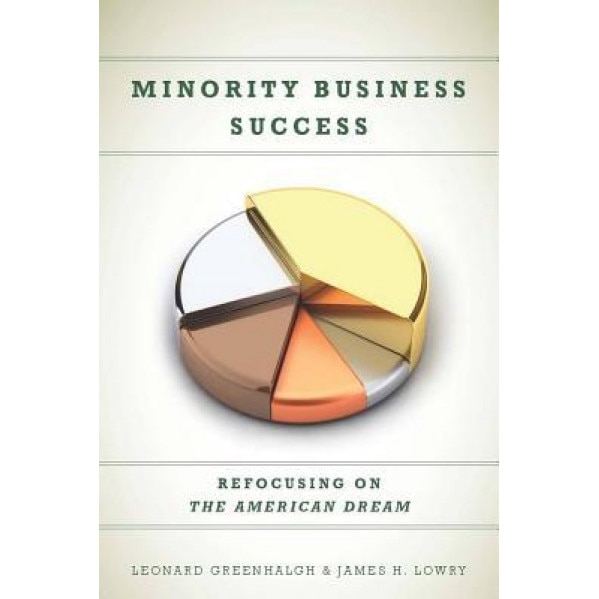 Minority Business Success: Refocusing on the American Dream - Leonard Greenhalgh (Author)