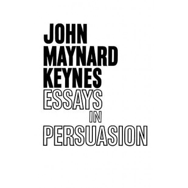 Essays in Persuasion - John Maynard Keynes
