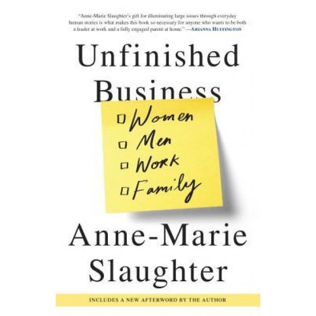 Unfinished Business: Women Men Work Family - Anne-Marie Slaughter (Author)
