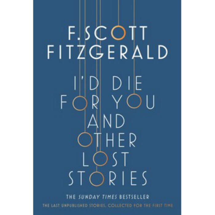 I'd Die for You and Other Lost Stories - F Scott Fitzgerald