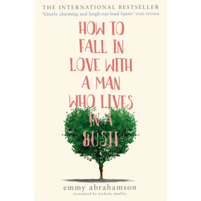 How to Fall in Love with a Man Who Lives in a Bush - Emmy Abrahamson