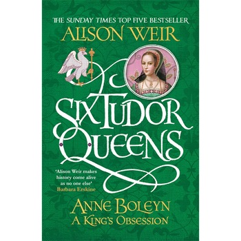 Six Tudor Queens: Anne Boleyn - Alison Weir Six Tudor Queens: Anne Boleyn - Alison Weir
