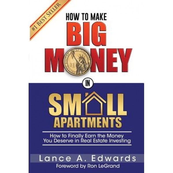 How to Make Big Money in Small Apartments, Lance Edwards (Author)