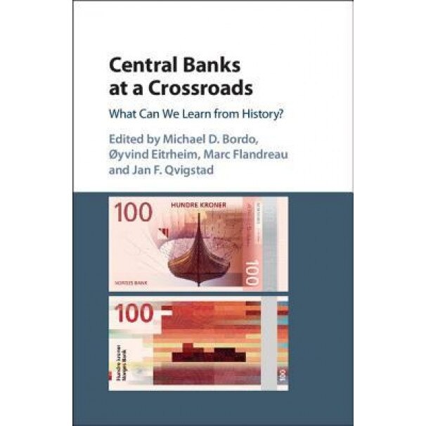 Central Banks at a Crossroads: What Can We Learn from History? - Michael D. Bordo (Editor)