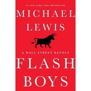 Flash Boys: A Wall Street Revolt - Michael Lewis (Author) Flash Boys: A Wall Street Revolt - Michael Lewis (Author)