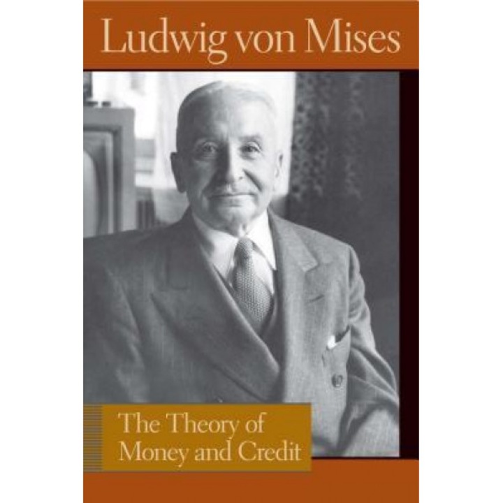 Theory of Money and Credit - Ludwig Von Mises (Author)