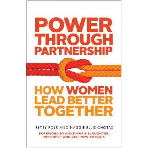 Power Through Partnership: How Women Lead Better Together, Betsy Polk (Author)