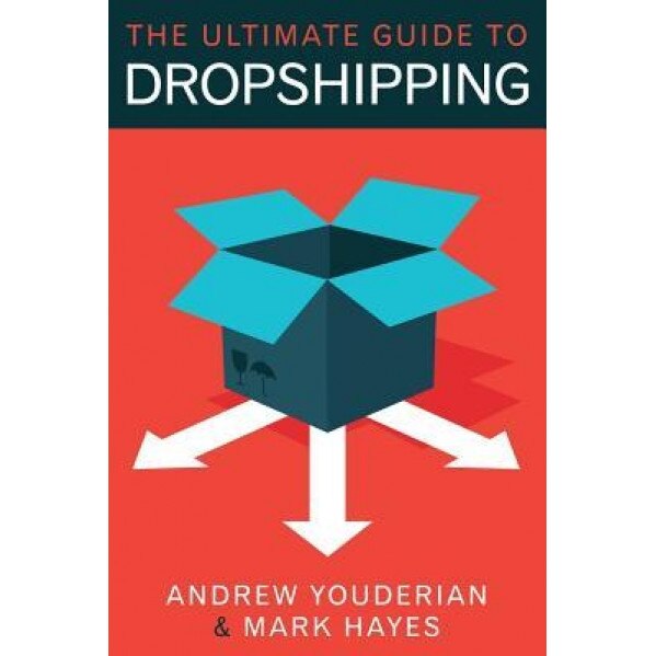 The Ultimate Guide to Dropshipping, Mark Hayes (Author)