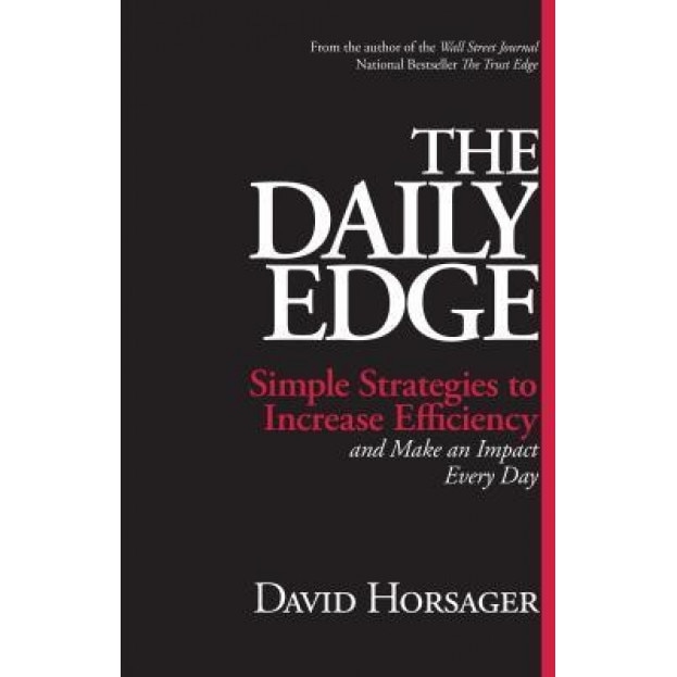 The Daily Edge: Simple Strategies to Increase Efficiency and Make an Impact Every Day - David Horsager (Author)