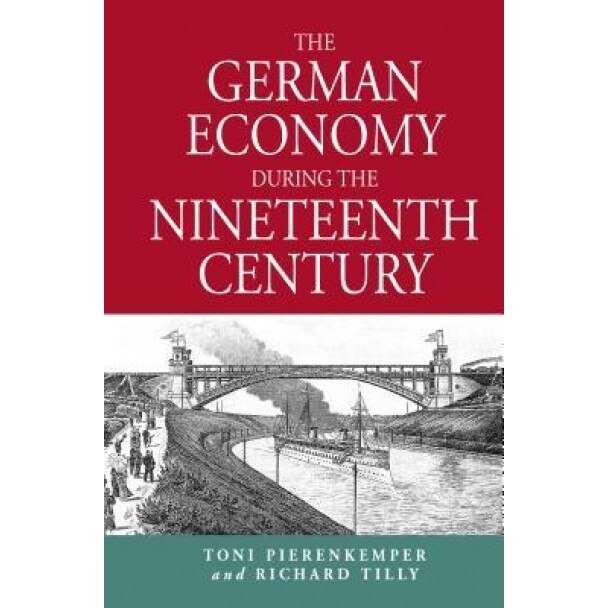 The German Economy During the Nineteenth Century - Toni Pierenkemper (Author)