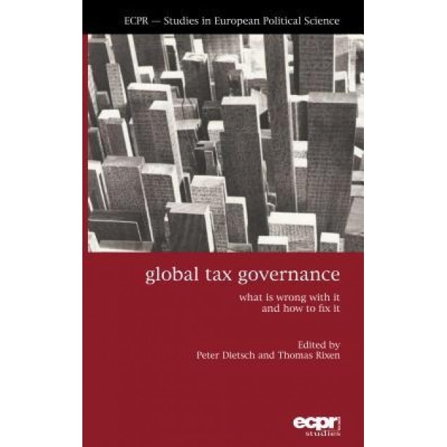Global Tax Governance: What's Wrong, and How to Fix It - Peter Dietsch (Author)