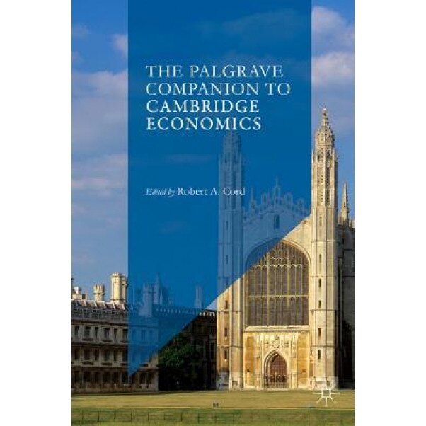 The Palgrave Companion to Cambridge Economics - Robert A. Cord (Editor)