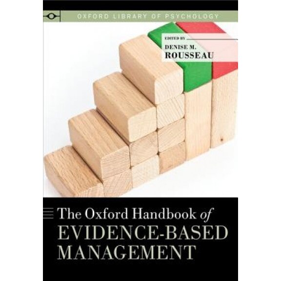 The Oxford Handbook of Evidence-Based Management - Denise M. Rousseau (Editor)